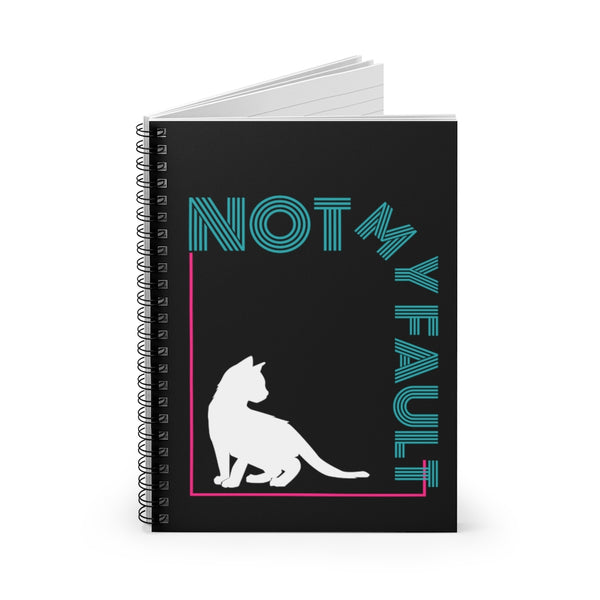 Not My Fault Funny Cute Ruled Cat Spiral Notebook - Ruled Line